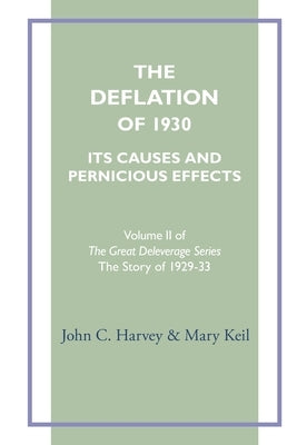 The Deflation of 1930: Its Causes and Pernicious Effects by Keil, Mary