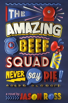 The Amazing Beef Squad: Never Say Die! by Ross, Jason