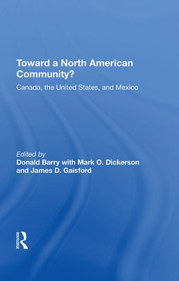 Toward a North American Community?: Canada, the United States, and Mexico by Barry, Donald