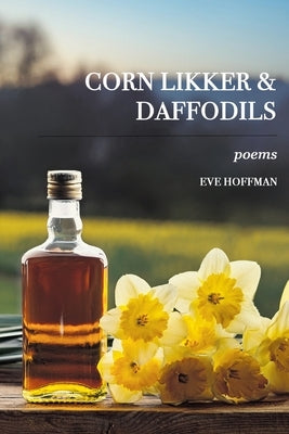 Corn LIkker & Daffodils by Hoffman, Eve