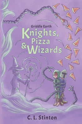 Knights, Pizza and Wizards by Stinton, C. L.