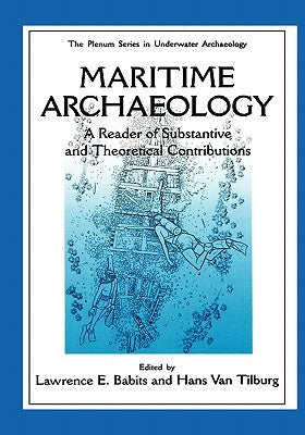 Maritime Archaeology: A Reader of Substantive and Theoretical Contributions by Babits, Lawrence E.