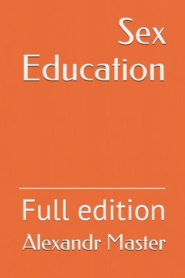 Sex Education: Full edition by Orly, Tati