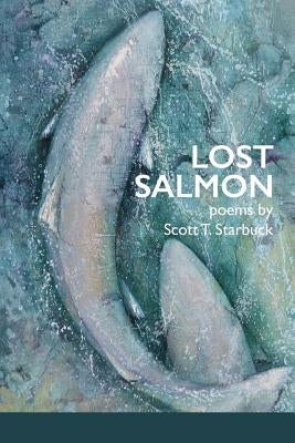 Lost Salmon by Starbuck, Scott T.
