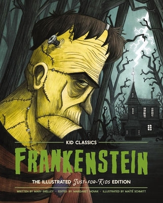 Frankenstein - Kid Classics: The Classic Edition Reimagined Just-For-Kids! (Kid Classic #2) by Shelley, Mary