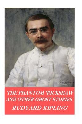 The Phantom 'Rickshaw and Other Ghost Stories by Kipling, Rudyard