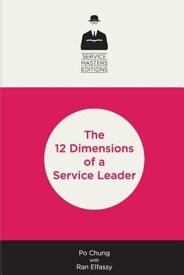 12 Dimensions of a Service Leader by Chung, Po