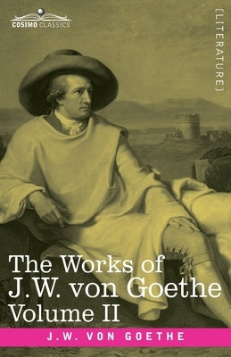 The Works of J.W. von Goethe, Vol. II (in 14 volumes): with His Life by George Henry Lewes: Wilhelm Meister's Apprenticeship Vol. II by Von Goethe, Johann Wolfgang