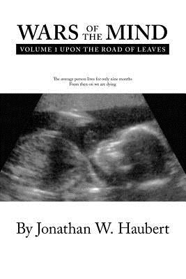 Wars of the Mind Volume 1: Upon the Road of Leaves by Haubert, Jonathan W.