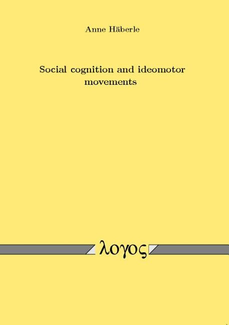 Social Cognition and Ideomotor Movements by Haberle, Anne