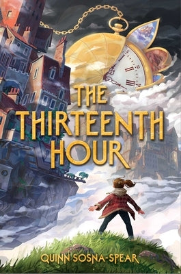 The Thirteenth Hour by Sosna-Spear, Quinn