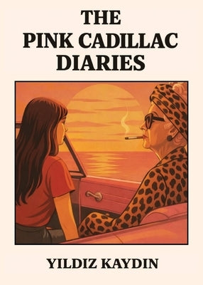 The Pink Cadillac Diaries by Kaydin, Y.