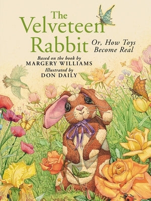 The Velveteen Rabbit: Or, How Toys Become Real by Daily, Don