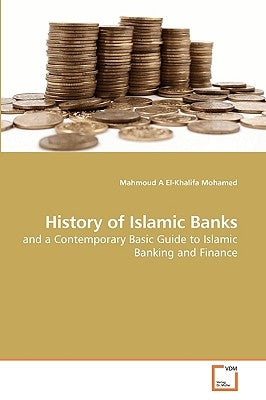History of Islamic Banks by El-Khalifa Mohamed, Mahmoud A.