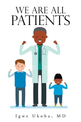 We Are All Patients by Ukoha, Igwe