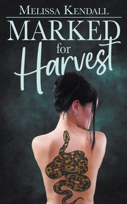 Marked for Harvest by Kendall, Melissa