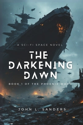 The Darkening Dawn by Sanders, John