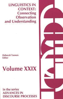 Linguistics in Context--Connecting Observation and Understanding by Tannen, Deborah
