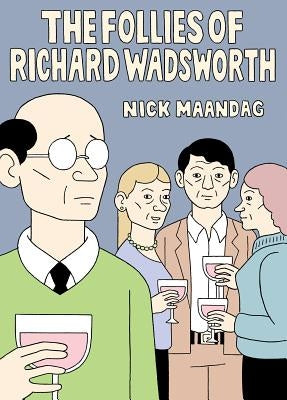 The Follies of Richard Wadsworth by Maandag, Nick