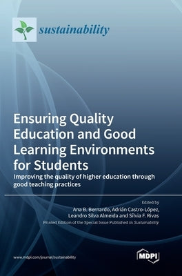 Ensuring Quality Education and Good Learning Environments for Students: Improving the quality of higher education through good teaching practices by Bernardo, Ana B.