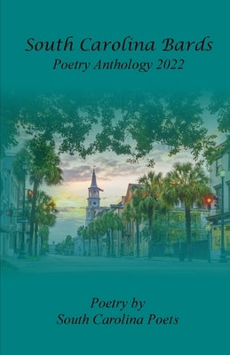 South Carolina Bards Poetry Anthology 2022 by Wagner, James P.