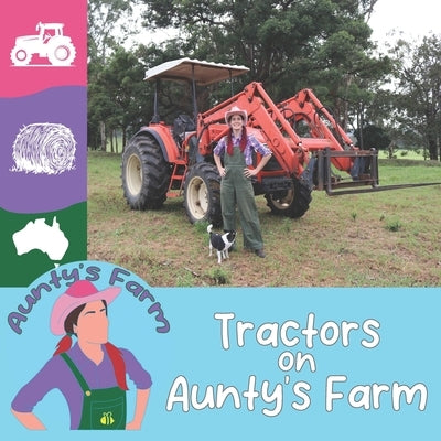 Tractors on Auntys Farm by Kirsty, Aunty