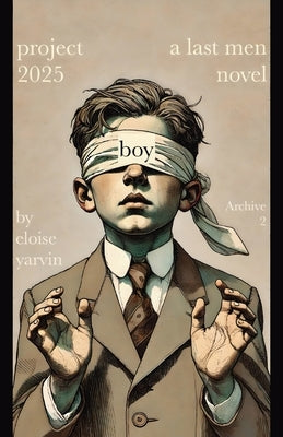 Project 2025 Boy: A Last Men Novel by Yarvin, Eloise