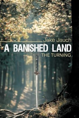 A Banished Land: The Turning by Jauch, Jake