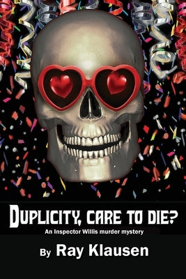Duplicity, Care to Die?: An Inspector Willis Murder Mystery by Klausen, Ray