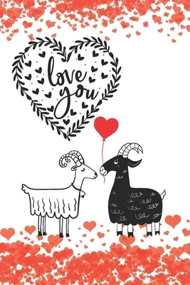 Love You: Romantic Notebook Card for Goat Lovers - Valentine Present - Loved One - Friend Co-Worker by Love Notes Press