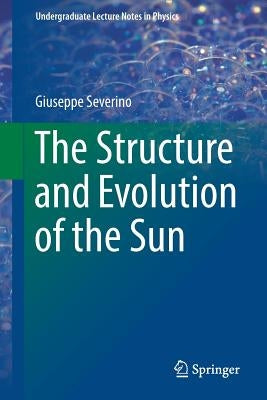 The Structure and Evolution of the Sun by Severino, Giuseppe