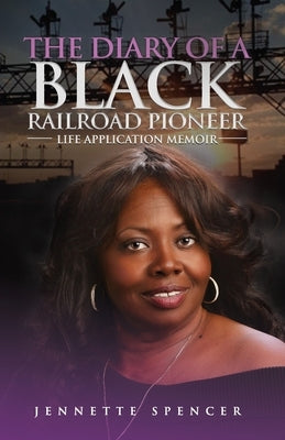 The Diary of a Black Railroad Pioneer by Spencer, Jennette