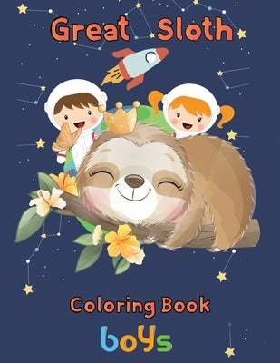 Great Sloth Coloring book boys: 8.5''x11''/sloth coloring book by Rowe