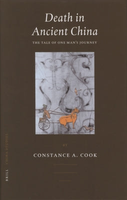 Death in Ancient China: The Tale of One Man's Journey by Cook, Constance