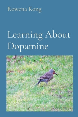 Learning About Dopamine by Kong, Rowena