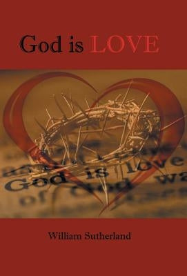 God Is Love by Sutherland, William