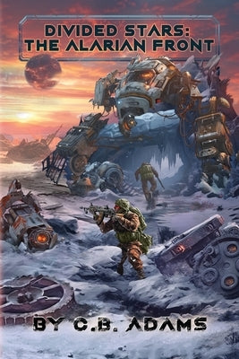 Divided Stars: The Alarian Front by Adams, C. B.
