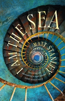 I Am the Sea: An Isolated Lighthouse Keeper Investigates an Unexplained Death by Stanley, Matt
