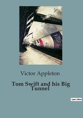 Tom Swift and his Big Tunnel by Appleton, Victor