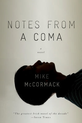 Notes from a Coma by McCormack, Mike