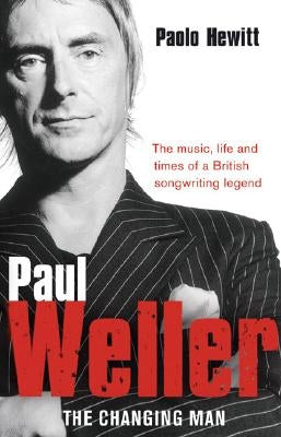 Paul Weller: The Changing Man by Hewitt, Paolo