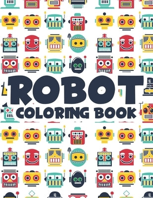 Robot Coloring Book: Kids Coloring Activity Sheets With Robot Illustrations, Amazing Illustrations To Trace And Color, Great Birthday Gift by Hippie, Wrinkled