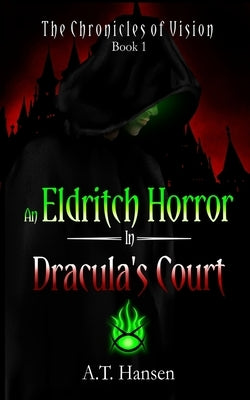 An Eldritch Horror in Dracula's Court by Hansen, A. T.