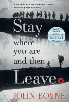 Stay Where You Are and Then Leave by Boyne, John