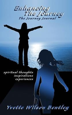 Enhancing the Journey by Bentley, Yvette Wilson