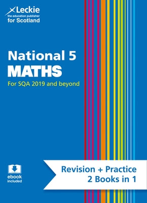 Leckie National 5 Maths for Sqa and Beyond - Revision + Practice 2 Books in 1: Revise for N5 Sqa Exams by Nisbet, Ken