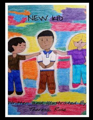 New Kid by Rose, Theresa R.