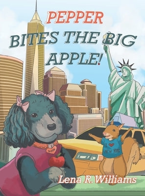 Pepper Bites The Big Apple! by Williams, Lena R.