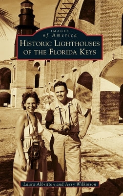 Historic Lighthouses of the Florida Keys by Albritton, Laura