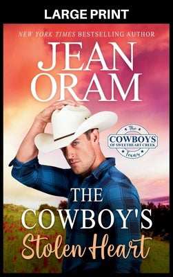 The Cowboy's Stolen Heart: An Opposites Attract Cowboy Romance by Oram, Jean